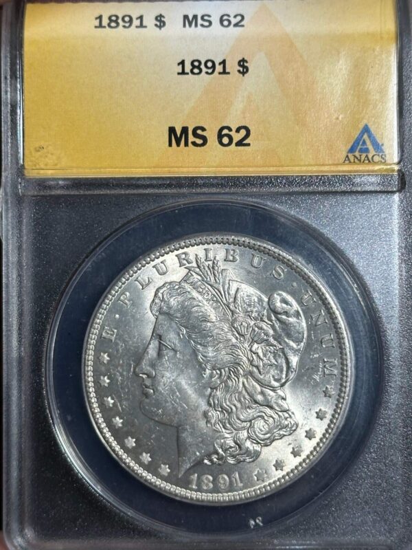 A 1891 Morgan Dollar ANACS MS62 in a protective case, showing detailed obverse features with the inscription "e pluribus unum".